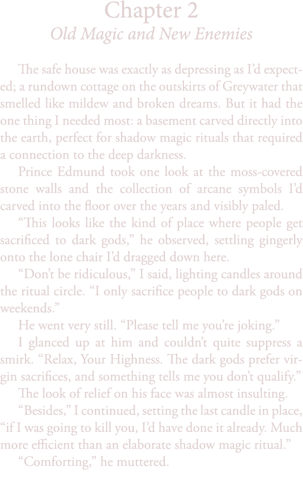 Chapter 2 Old Magic and New Enemies The safe house was exactly as depressing as I’d expected; a rundown cottage on th...