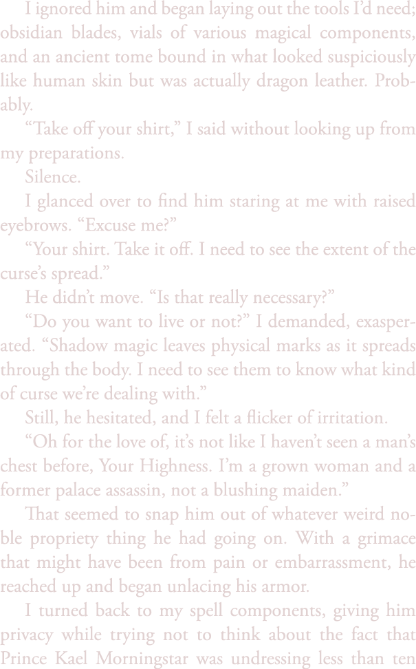 I ignored him and began laying out the tools I’d need; obsidian blades, vials of various magical components, and an a...