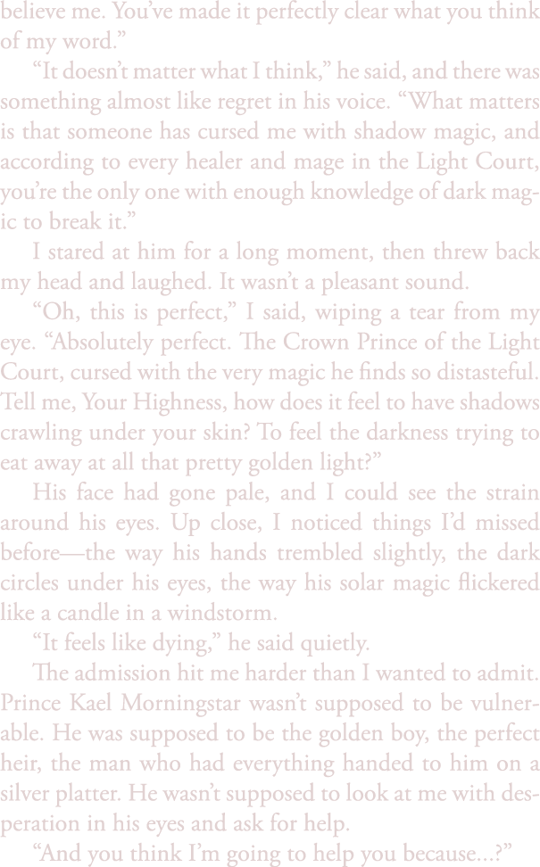 believe me. You’ve made it perfectly clear what you think of my word.” “It doesn’t matter what I think,” he said, and...