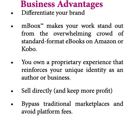 Business Advantages • Differentiate your brand • mBoox™ makes your work stand out from the overwhelming crowd of stan...