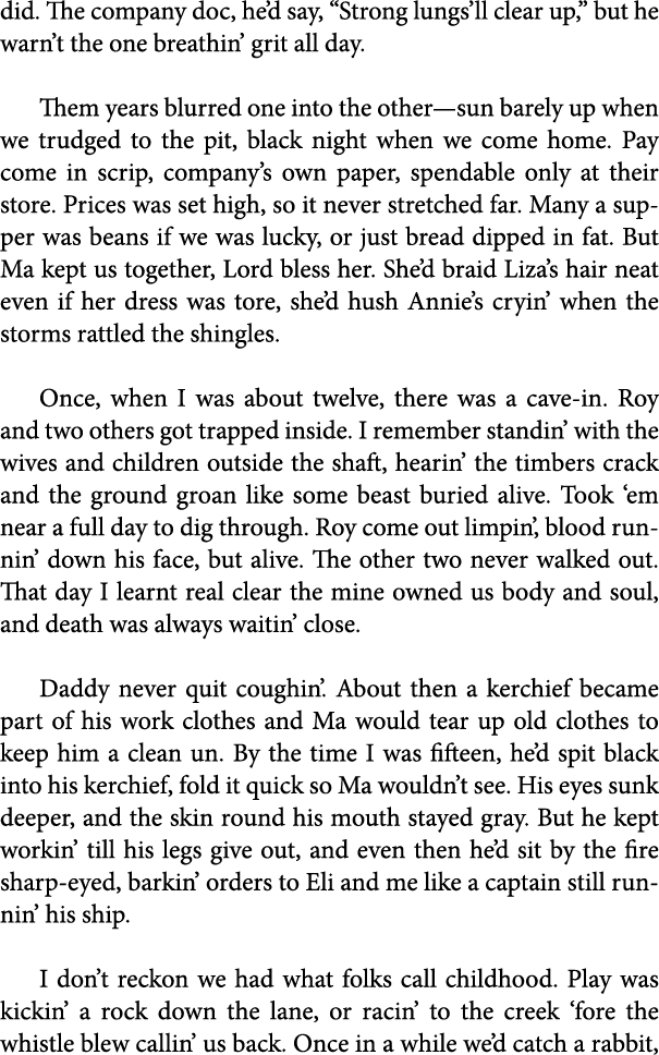 did. The company doc, he’d say, “Strong lungs’ll clear up,” but he warn’t the one breathin’ grit all day. Them years ...