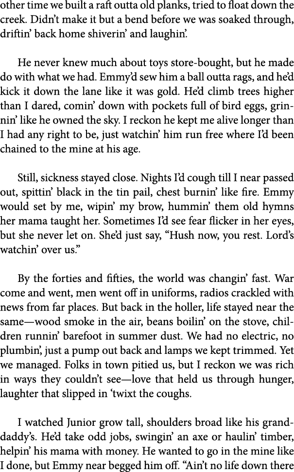 other time we built a raft outta old planks, tried to float down the creek. Didn’t make it but a bend before we was s...